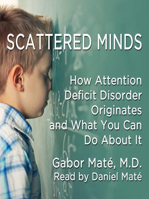 Title details for Scattered Minds by Gabor Mate - Wait list